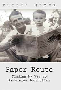 9781462083114-1462083110-Paper Route: Finding My Way to Precision Journalism