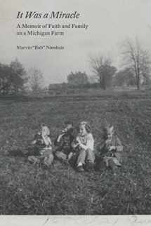 9781736388600-1736388606-It Was a Miracle: A Memoir of Faith and Family on a Michigan Farm