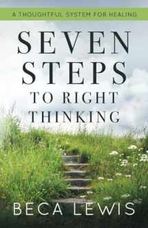 9780988552098-0988552094-Seven Steps To Right Thinking: A Thoughtful System Of Healing (The Shift Series)