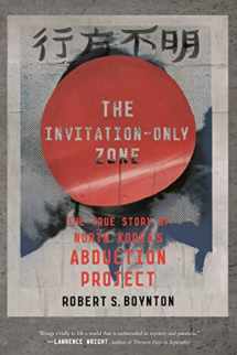 9780374536725-0374536724-The Invitation-Only Zone: The True Story of North Korea's Abduction Project
