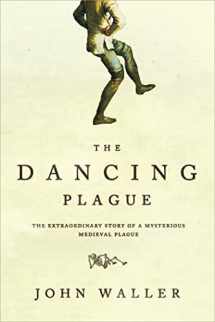 9781402219436-1402219431-The Dancing Plague: The Strange, True Story of an Extraordinary Illness