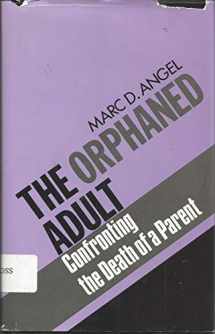 9780898853346-0898853346-The Orphaned Adult: Confronting the Death of a Parent