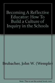 9780803960947-0803960948-Becoming A Reflective Educator: How To Build a Culture of Inquiry in the Schools