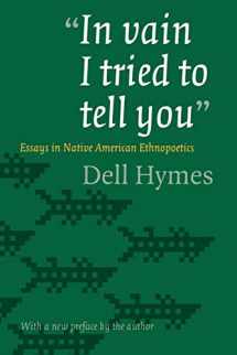 9780803273436-0803273436-"In vain I tried to tell you": Essays in Native American Ethnopoetics