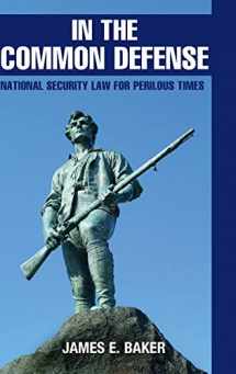 9780521877633-0521877636-In the Common Defense: National Security Law for Perilous Times
