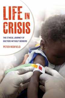 9780520274853-0520274857-Life in Crisis: The Ethical Journey of Doctors Without Borders