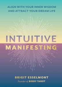 9780762488247-0762488247-Intuitive Manifesting: Align with Your Inner Wisdom and Attract Your Dream Life