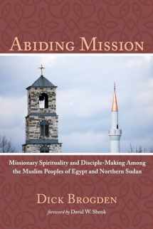 9781498293303-1498293301-Abiding Mission: Missionary Spirituality and Disciple-Making Among the Muslim Peoples of Egypt and Northern Sudan