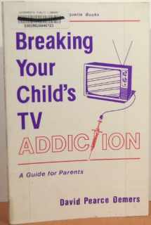 9780922993000-0922993009-Breaking Your Child's TV Addiction