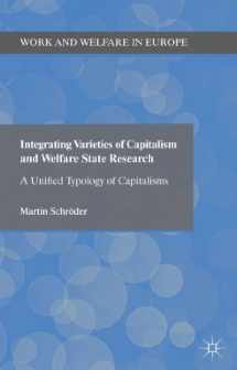 9781137310293-1137310294-Integrating Varieties of Capitalism and Welfare State Research: A Unified Typology of Capitalisms (Work and Welfare in Europe)