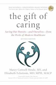 9781493034086-1493034081-The Gift of Caring: Saving Our Parents―and Ourselves―from the Perils of Modern Healthcare