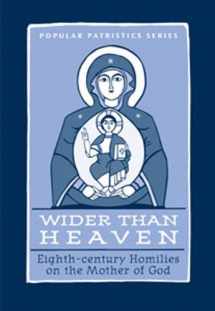 9780881413267-0881413267-Wider Than Heaven: Eighth-century Homilies on the Mother of God