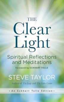 9781608687121-1608687120-The Clear Light: Spiritual Reflections and Meditations (An Eckhart Tolle Edition)