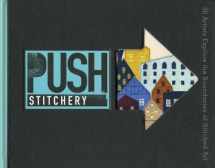 9781600597879-1600597874-PUSH Stitchery: 30 Artists Explore the Boundaries of Stitched Art (PUSH Series)