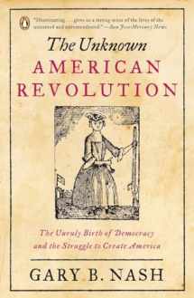 9780143037200-014303720X-The Unknown American Revolution: The Unruly Birth of Democracy and the Struggle to Create America