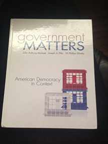 9780073378947-0073378941-Government Matters: American Democracy in Context