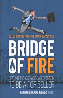 9780578491578-0578491575-Bridge of Fire: Sales Secrets from the Super Successful