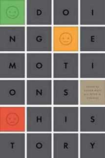 9780252079559-0252079558-Doing Emotions History (The History of Emotions)