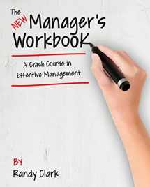 9781530134748-1530134749-The New Manager's Workbook: A Crash Course in Effective Management