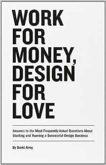 9780321844279-0321844270-Work for Money, Design for Love: Answers to the Most Frequently Asked Questions About Starting and Running a Successful Design Business (Voices That Matter)