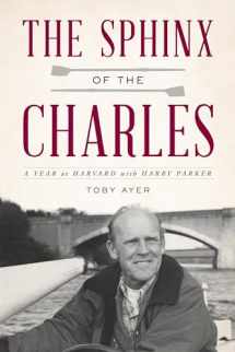 9781493026531-1493026534-The Sphinx of the Charles: A Year at Harvard with Harry Parker