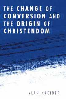 9781556353932-1556353936-The Change of Conversion and the Origin of Christendom