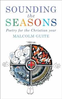 9781848252745-1848252749-Sounding the Seasons: Seventy sonnets for Christian year