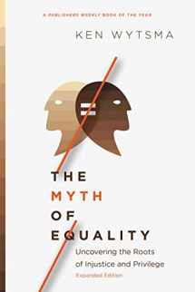 9780830845682-0830845682-The Myth of Equality: Uncovering the Roots of Injustice and Privilege