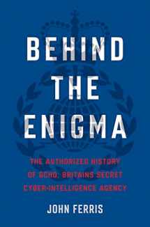 9781635574654-163557465X-Behind the Enigma: The Authorized History of GCHQ, Britain’s Secret Cyber-Intelligence Agency