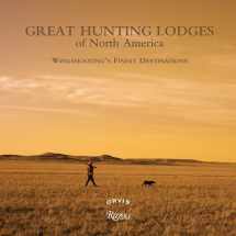 9780847834655-0847834654-Great Hunting Lodges of North America: Wingshooting's Finest Destinations
