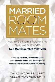 9781733528603-1733528601-Married Roommates: How to Go From a Relationship That Just Survives to a Marriage That Thrives