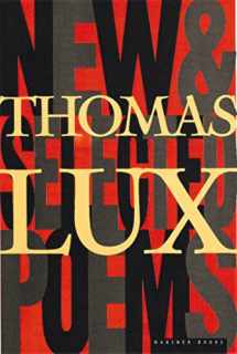 9780395924884-039592488X-New And Selected Poems Of Thomas Lux: 1975-1995