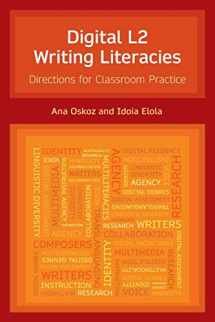 9781781796931-1781796939-Digital L2 Writing Literacies: Directions for Classroom Practice (Frameworks for Writing)