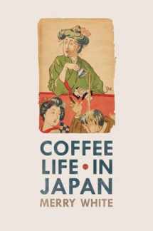 9780520271159-0520271157-Coffee Life in Japan (Volume 36)
