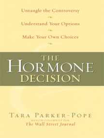 9781410406040-1410406040-The Hormone Decision: Untangle the Controversy; Understand Your Options; Make Your Own Choices (Thorndike Large Print Health, Home and Learning)