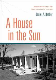 9780199394012-0199394016-A House in the Sun: Modern Architecture and Solar Energy in the Cold War