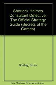 9781559586030-1559586036-Sherlock Holmes, Consulting Detective: The Unauthorized Strategy Guide (Secrets of the Games)
