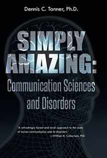 9781491724262-1491724269-Simply Amazing: Communication Sciences and Disorders