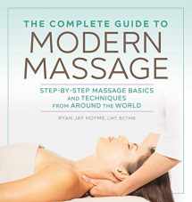 9781641522069-1641522062-The Complete Guide to Modern Massage: Step-by-Step Massage Basics and Techniques from Around the World