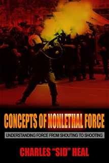 9781590566350-1590566351-Concepts of Nonlethal Force: Understanding Force from Shouting to Shooting