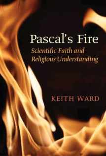 9781851684465-1851684468-Pascal's Fire: Scientific Faith and Religious Understanding