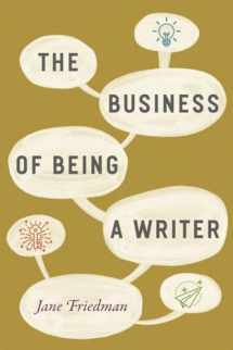 9780226393162-022639316X-The Business of Being a Writer (Chicago Guides to Writing, Editing, and Publishing)