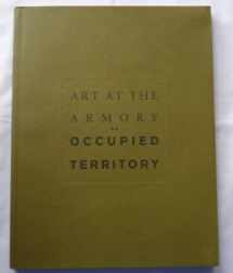 9780933856349-0933856342-Art at the Armory: Occupied Territory
