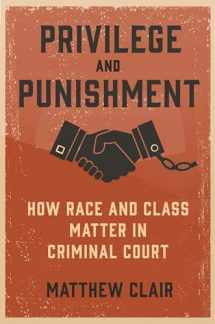 9780691194332-0691194335-Privilege and Punishment: How Race and Class Matter in Criminal Court