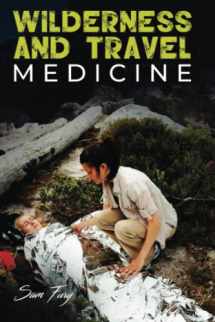 9781925979107-1925979105-Wilderness and Travel Medicine: A Complete Wilderness Medicine and Travel Medicine Handbook (Escape, Evasion, and Survival)