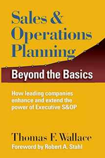 9780997887709-0997887702-Sales & Operations Planning: Beyond the Basics