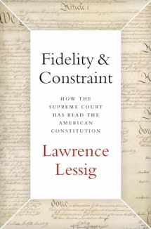 9780190945664-0190945664-Fidelity & Constraint: How the Supreme Court Has Read the American Constitution