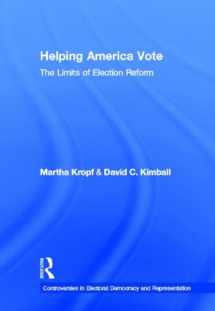 9780415804073-0415804078-Helping America Vote: The Limits of Election Reform (Controversies in Electoral Democracy and Representation)