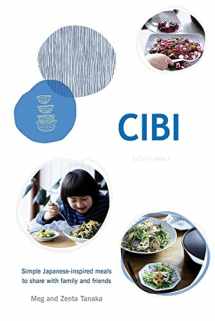 9781743793732-1743793731-Cibi: Simple Japanese-Inspired Meals to Share With Family and Friends