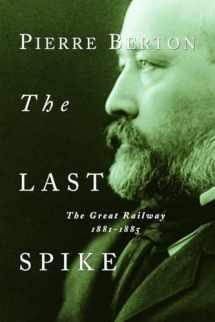 9780385658416-0385658419-The Last Spike: The Great Railway, 1881-1885